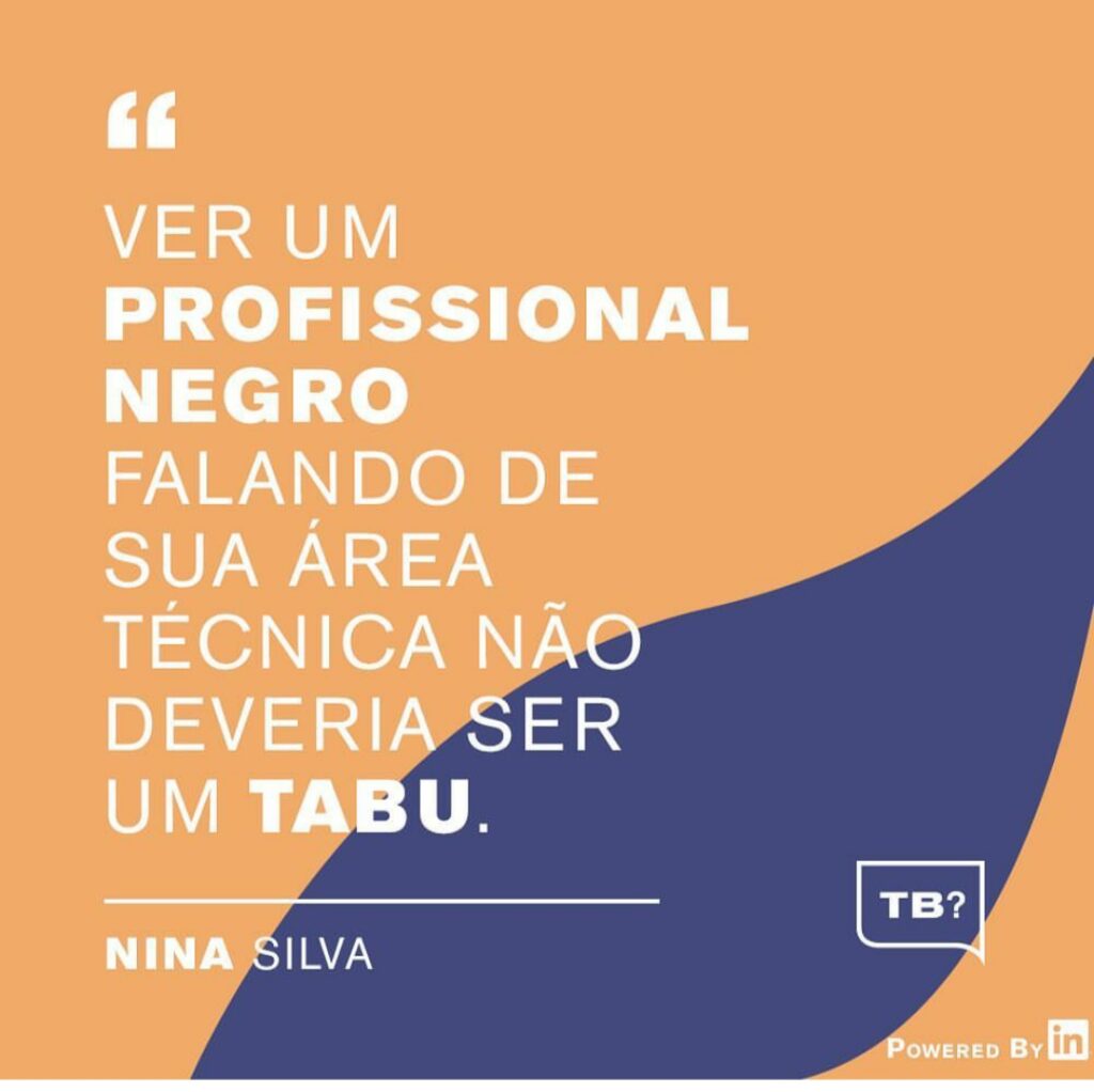 Ver um profissional negro falando de sua área técnica não deveria ser um tabu - Nina Silva